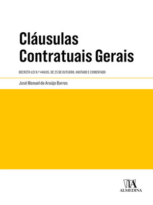 cover image of Cláusulas Contratuais Gerais--Decreto-Lei n.º 446/85, de 25 de Outubro, Anotado e Comentado